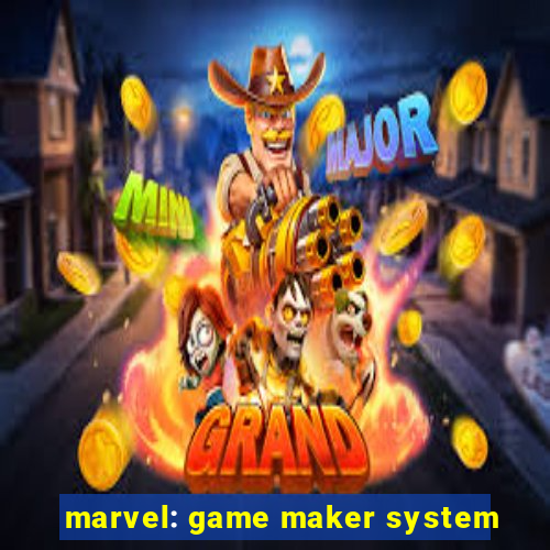 marvel: game maker system